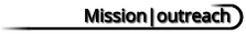 Mission|outreach